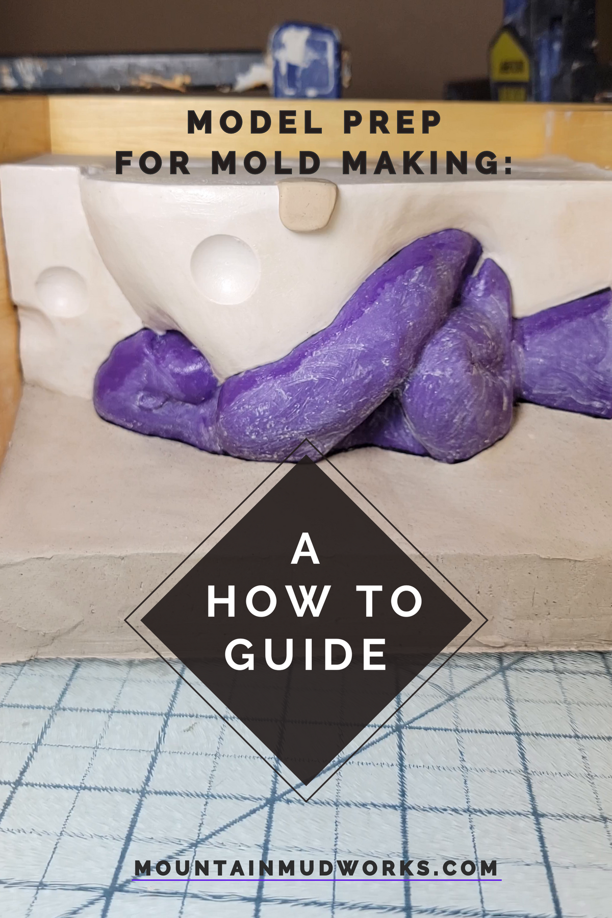 How to Prep a Model for Molding – Mountain Mudworks