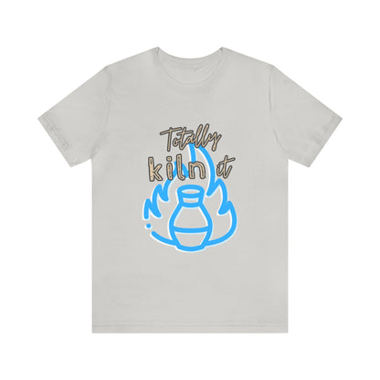 Shirt - Totally Kiln It