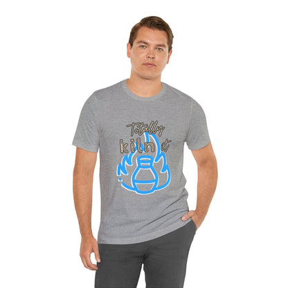 Shirt - Totally Kiln It