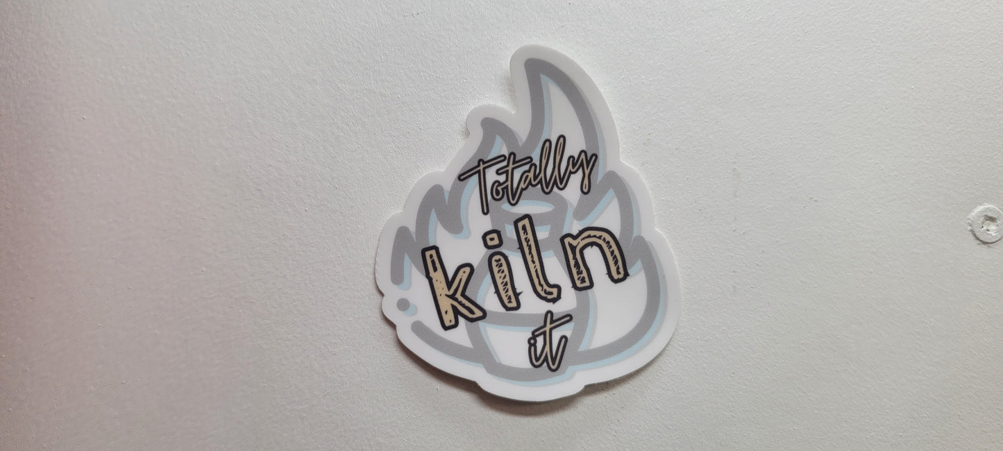 Totally Kiln It Sticker