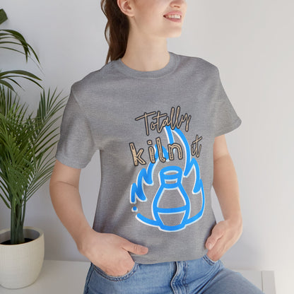 Shirt - Totally Kiln It