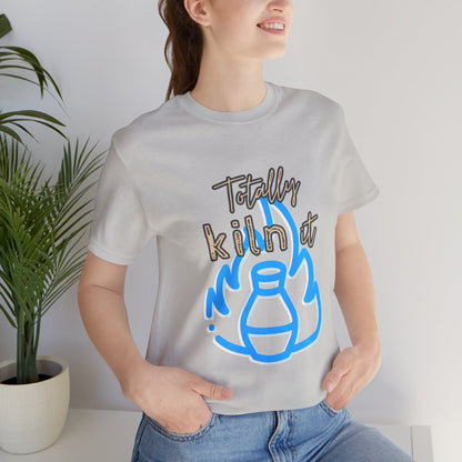 Shirt - Totally Kiln It